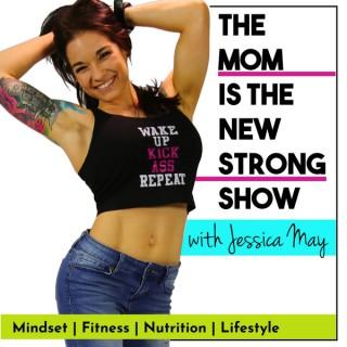 Mom is the New Strong Podcast