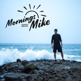Mornings With Mike: Daily Motivation For More Health, Happiness, Fulfillment