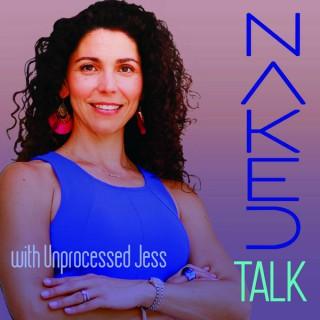 Naked Talk with Unprocessed JESS