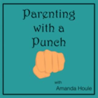Parenting with a Punch