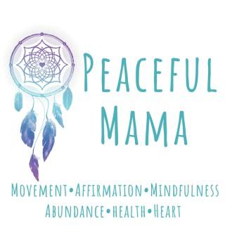 Peaceful Mama - At Every Age and at Any Stage