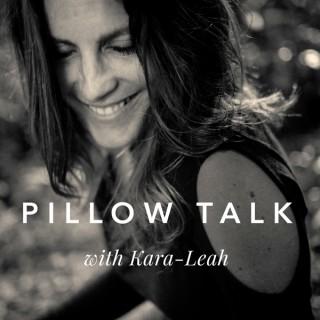 Pillow Talk with Kara-Leah