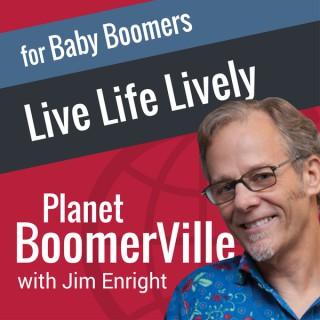 Planet BoomerVille for baby boomers with Jim Enright