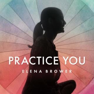 Practice You with Elena Brower