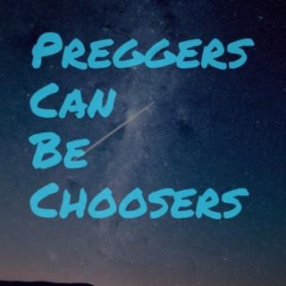 Preggers Can Be Choosers