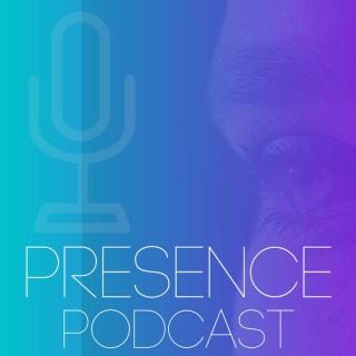 Presence Podcast