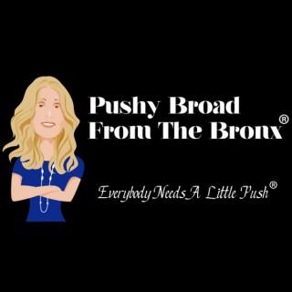 Pushy Broad From The Bronx