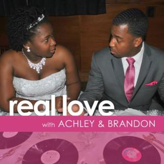 Real Love with Achley & Brandon