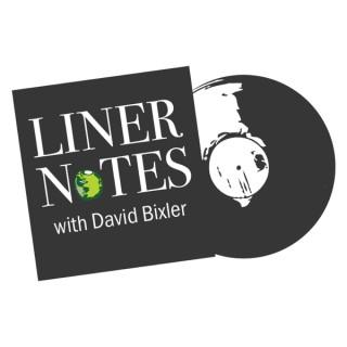 Liner Notes with David Bixler