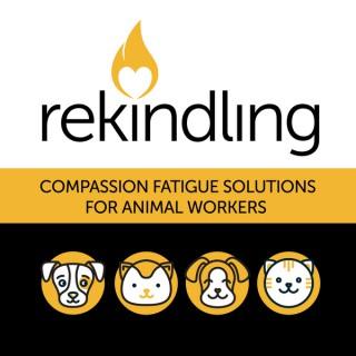 Rekindling: Compassion Fatigue Solutions for Animal Workers