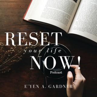 Reset Your Life Now!
