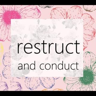 Restruct and Conduct