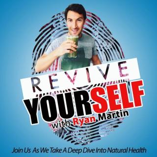 Revive Yourself Podcast With Ryan Martin