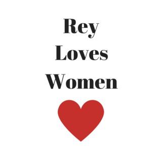 Rey Loves Women