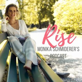 Rise · Monika Schmiderer's Podcast