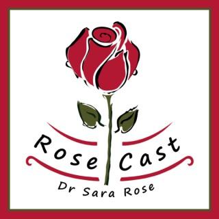 RoseCast with Dr. Sara Rose