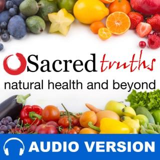 Sacred Truths (Audio Version) - Natural Health And Beyond