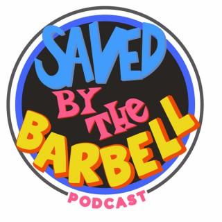 Saved By The Barbell Podcast