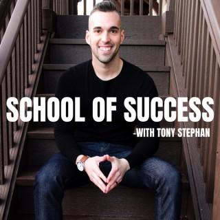 School Of Success with Tony Stephan