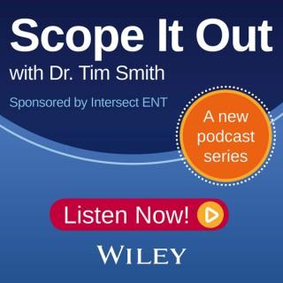 Scope It Out with Dr. Tim Smith