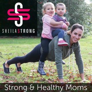 Sheila Strong Show - Creating Strong and Healthy Moms