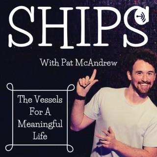SHIPS: The Vessels for a Meaningful Life