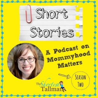 Short Stories: A Podcast on Mommyhood Matters