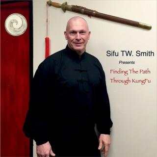 Sifu TW Smith | Finding the Path Thru KungFu