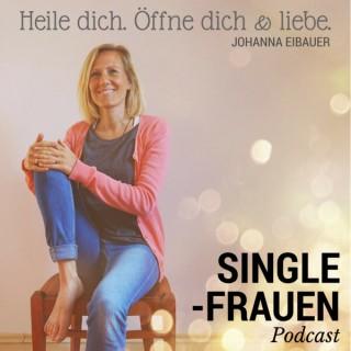 SINGLE- FRAUEN Podcast - Heile dich. Öffne dich & liebe.