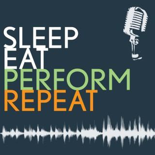 Sleep Eat Perform Repeat
