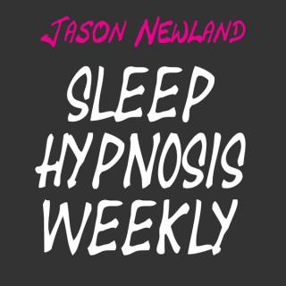Sleep Hypnosis Weekly - Jason Newland