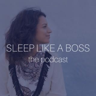 Sleep Like A Boss - The Podcast