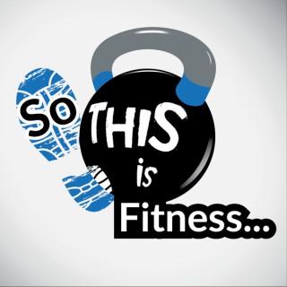 So THIS Is Fitness | Health, Fitness, Running & Weight Loss