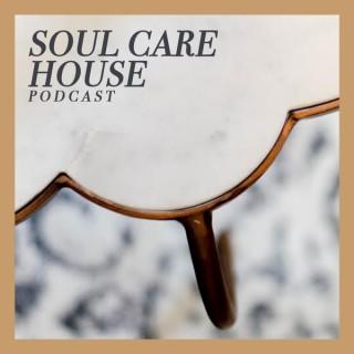 Soul Care House Podcast