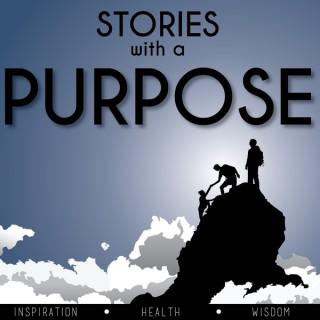 Stories With A Purpose | Inspiration | Health | Wisdom