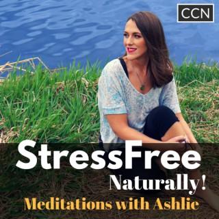 Stress Free Naturally - Meditations with Ashlie