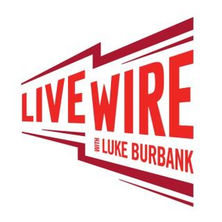 Live Wire with Luke Burbank
