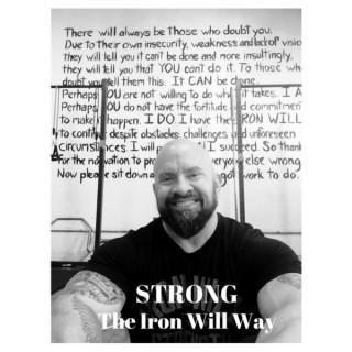 STRONG- The Iron Will Way- The official podcast of the Iron Legion Strength Co.