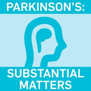 Substantial Matters: Life & Science of Parkinson’s