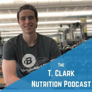 The T. Clark Nutrition Podcast