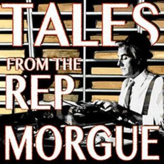 Tales From the Rep Morgue