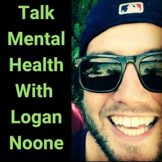 Talk Mental Health With Logan Noone