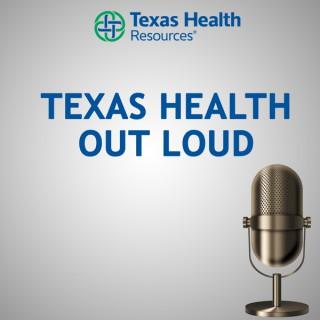 Texas Health Out Loud