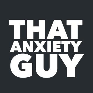 That Anxiety Guy - Straight Talk And Help With Anxiety, Panic and Agoraphobia