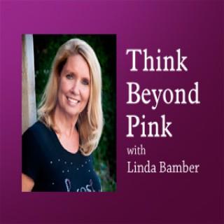 Think Beyond Pink – Linda Bamber