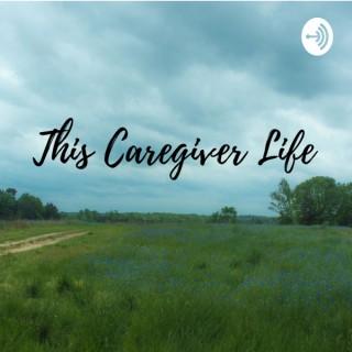 This Caregiver Life