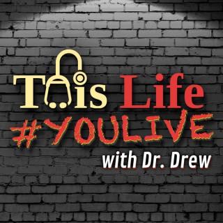 This Life #YOULIVE With Dr Drew