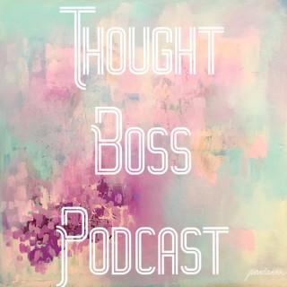 The Thought Boss Podcast
