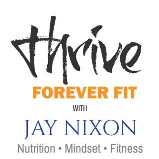 Thrive Forever Fit with Jay Nixon