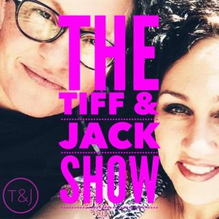 The Tiff & Jack Show